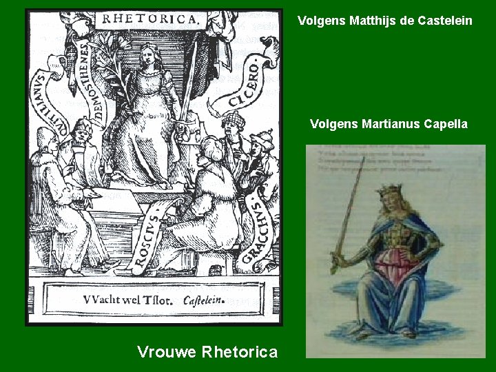 Volgens Matthijs de Castelein Volgens Martianus Capella Vrouwe Rhetorica 