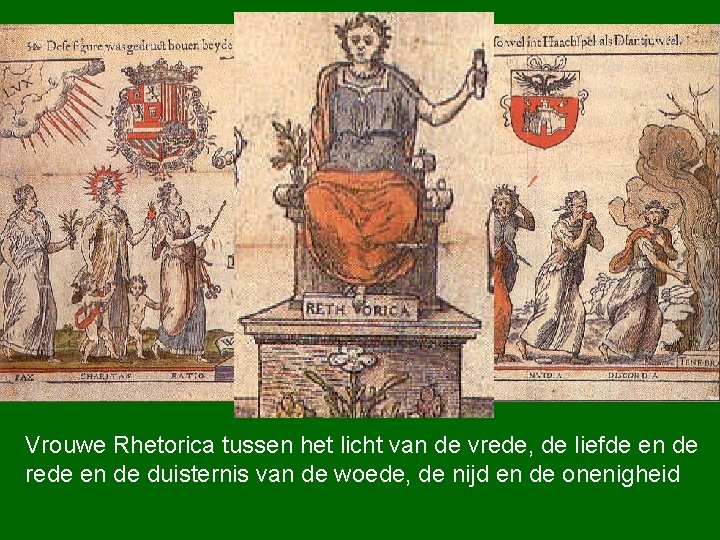 Vrouwe Rhetorica tussen het licht van de vrede, de liefde en de rede en