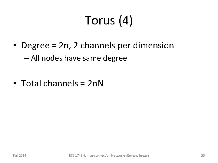 Torus (4) • Degree = 2 n, 2 channels per dimension – All nodes Torus (4) • Degree = 2 n, 2 channels per dimension – All nodes