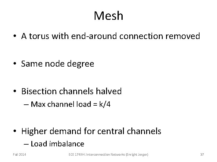 Mesh • A torus with end-around connection removed • Same node degree • Bisection Mesh • A torus with end-around connection removed • Same node degree • Bisection