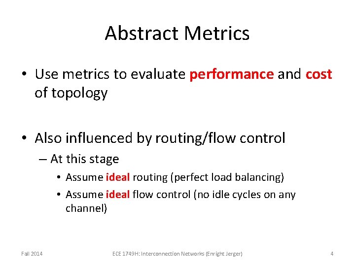 Abstract Metrics • Use metrics to evaluate performance and cost of topology • Also Abstract Metrics • Use metrics to evaluate performance and cost of topology • Also