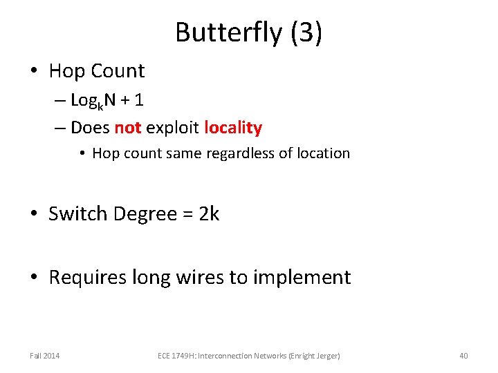 Butterfly (3) • Hop Count – Logk. N + 1 – Does not exploit Butterfly (3) • Hop Count – Logk. N + 1 – Does not exploit