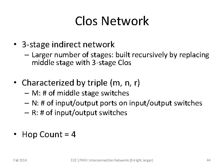 Clos Network • 3 -stage indirect network – Larger number of stages: built recursively Clos Network • 3 -stage indirect network – Larger number of stages: built recursively