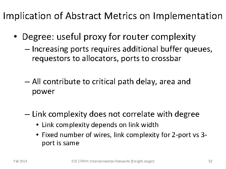 Implication of Abstract Metrics on Implementation • Degree: useful proxy for router complexity – Implication of Abstract Metrics on Implementation • Degree: useful proxy for router complexity –