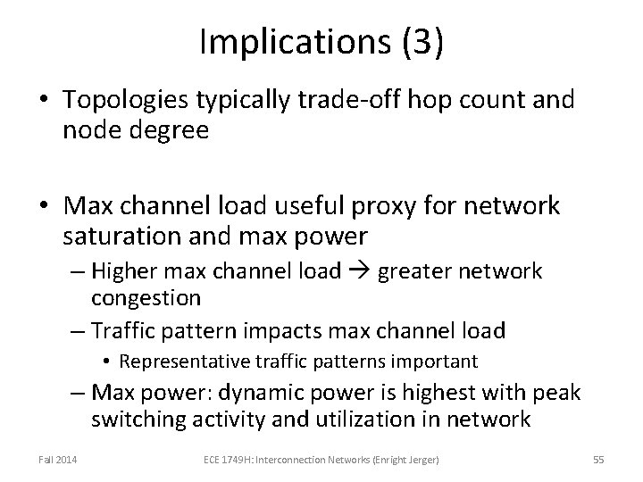 Implications (3) • Topologies typically trade-off hop count and node degree • Max channel Implications (3) • Topologies typically trade-off hop count and node degree • Max channel