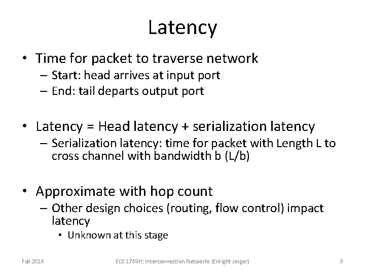 Latency • Time for packet to traverse network – Start: head arrives at input Latency • Time for packet to traverse network – Start: head arrives at input