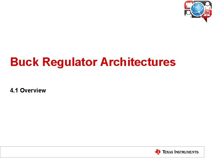 Buck Regulator Architectures 4. 1 Overview 