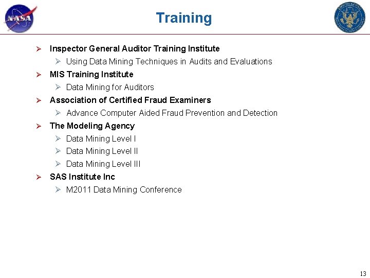 Training Ø Inspector General Auditor Training Institute Ø Using Data Mining Techniques in Audits