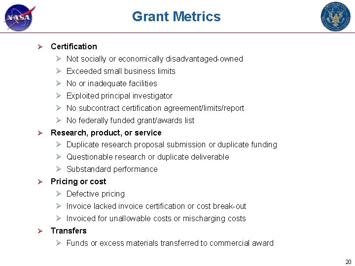 Grant Metrics Ø Certification Ø Not socially or economically disadvantaged-owned Ø Exceeded small business