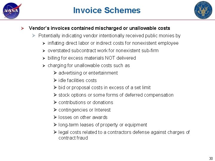 Invoice Schemes Ø Vendor’s invoices contained mischarged or unallowable costs Ø Potentially indicating vendor