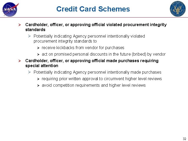 Credit Card Schemes Ø Cardholder, officer, or approving official violated procurement integrity standards Ø