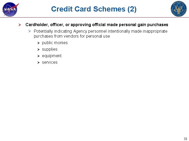 Credit Card Schemes (2) Ø Cardholder, officer, or approving official made personal gain purchases