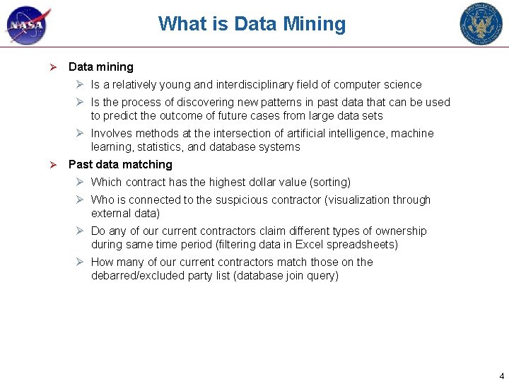 What is Data Mining Ø Data mining Ø Is a relatively young and interdisciplinary