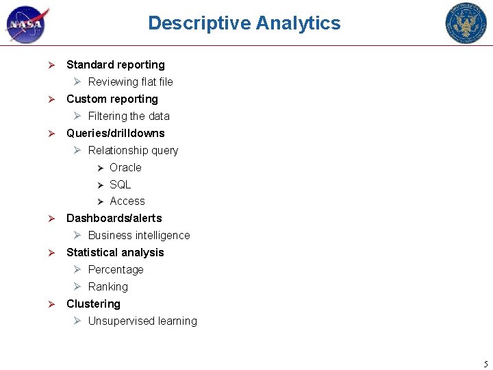 Descriptive Analytics Ø Standard reporting Ø Reviewing flat file Ø Custom reporting Ø Filtering