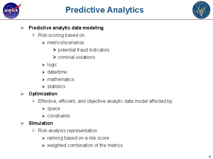Predictive Analytics Ø Predictive analytic data modeling Ø Risk scoring based on Ø metrics/scenarios
