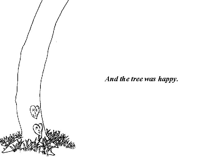 And the tree was happy. And the tree was happy.