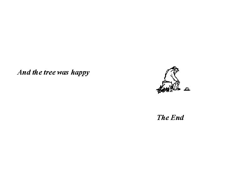 And the tree was happy The End And the tree was happy The End