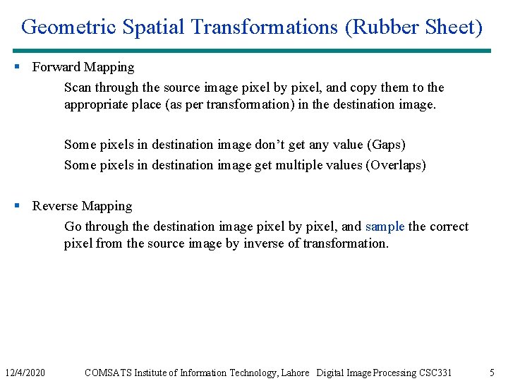 Geometric Spatial Transformations (Rubber Sheet) § Forward Mapping Scan through the source image pixel