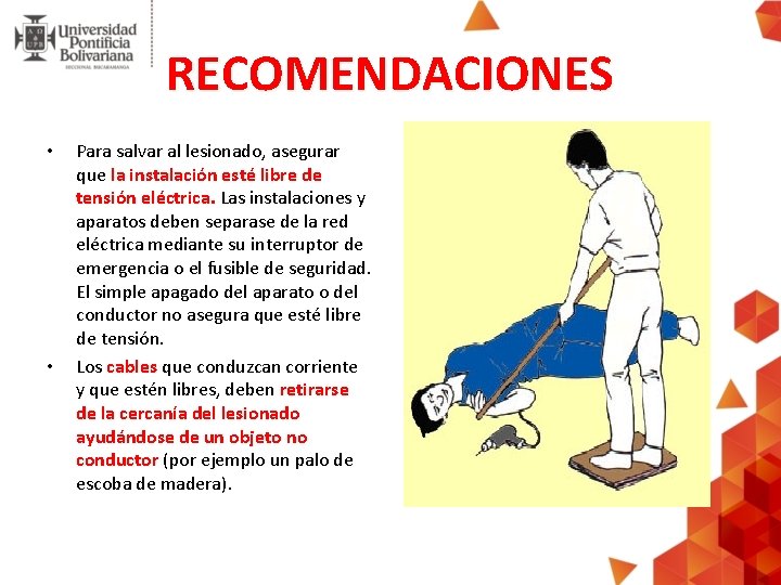 RECOMENDACIONES • • Para salvar al lesionado, asegurar que la instalación esté libre de RECOMENDACIONES • • Para salvar al lesionado, asegurar que la instalación esté libre de