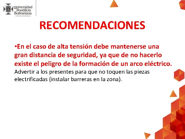 RECOMENDACIONES • En el caso de alta tensión debe mantenerse una gran distancia de RECOMENDACIONES • En el caso de alta tensión debe mantenerse una gran distancia de