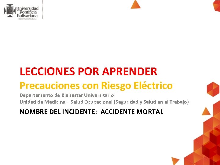 LECCIONES POR APRENDER Precauciones con Riesgo Eléctrico Departamento de Bienestar Universitario Unidad de Medicina