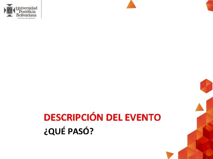 DESCRIPCIÓN DEL EVENTO ¿QUÉ PASÓ? 