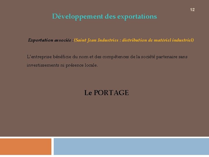 Développement des exportations 12 Exportation associée : (Saint Jean Industries : distribution de matériel