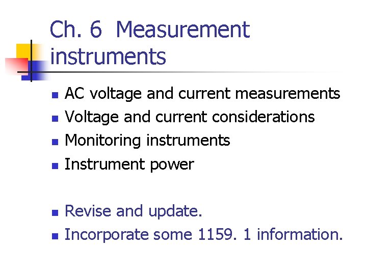 Ch. 6 Measurement instruments n n n AC voltage and current measurements Voltage and