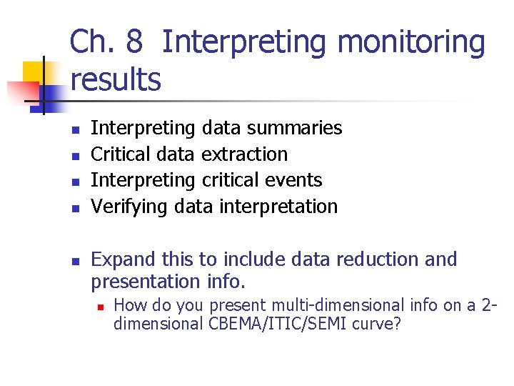 Ch. 8 Interpreting monitoring results n n n Interpreting data summaries Critical data extraction