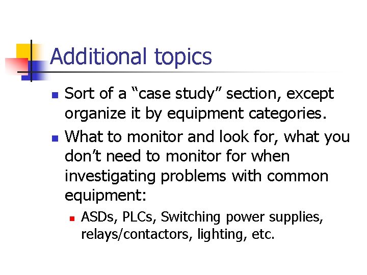 Additional topics n n Sort of a “case study” section, except organize it by