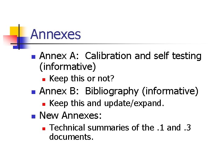 Annexes n Annex A: Calibration and self testing (informative) n n Annex B: Bibliography