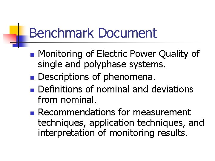 Benchmark Document n n Monitoring of Electric Power Quality of single and polyphase systems.