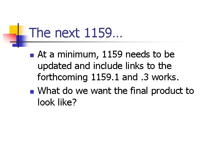 The next 1159… n n At a minimum, 1159 needs to be updated and
