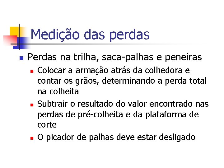 Medição das perdas n Perdas na trilha, saca-palhas e peneiras n n n Colocar