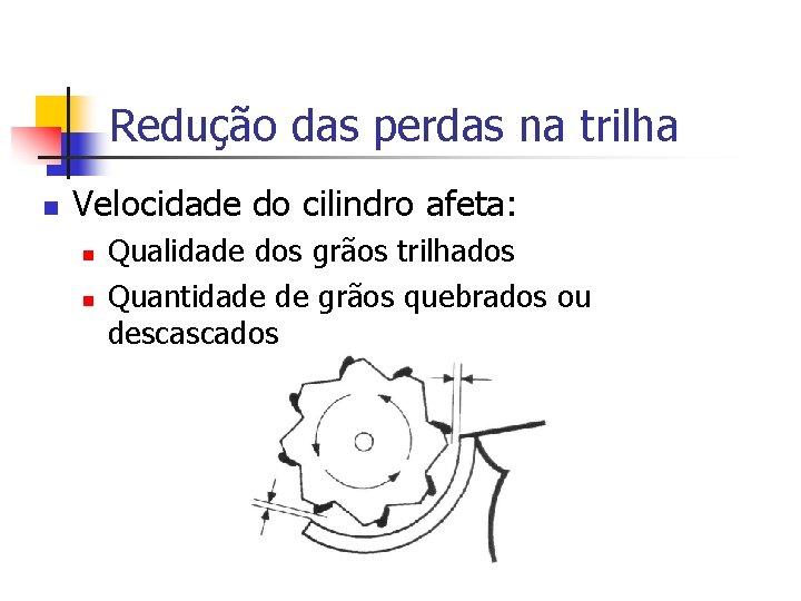 Redução das perdas na trilha n Velocidade do cilindro afeta: n n Qualidade dos