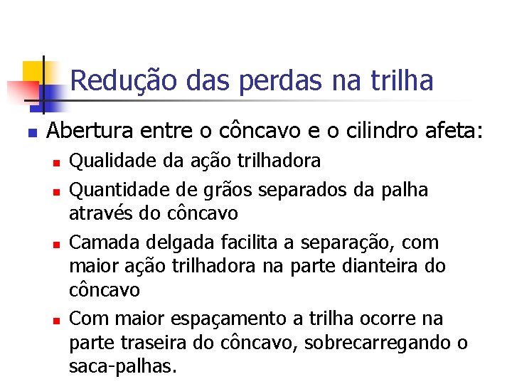 Redução das perdas na trilha n Abertura entre o côncavo e o cilindro afeta: