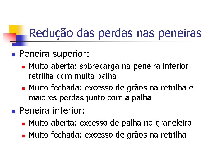 Redução das perdas nas peneiras n Peneira superior: n n n Muito aberta: sobrecarga