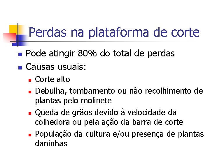 Perdas na plataforma de corte n n Pode atingir 80% do total de perdas