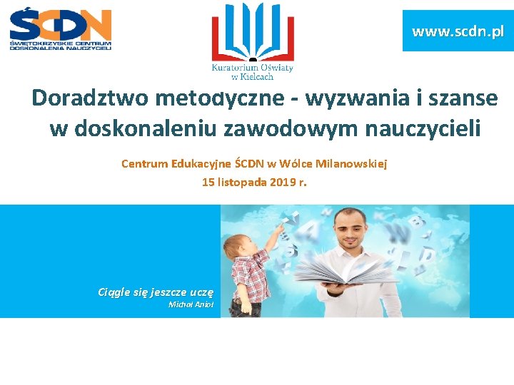 www. scdn. pl Doradztwo metodyczne - wyzwania i szanse w doskonaleniu zawodowym nauczycieli Centrum