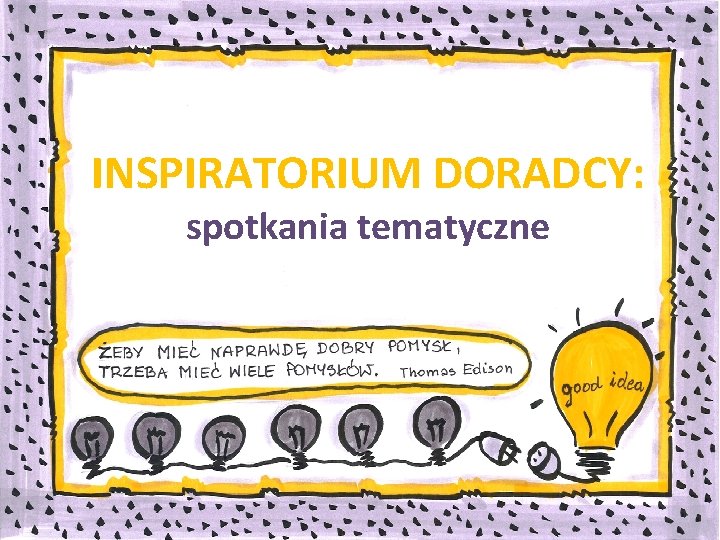 INSPIRATORIUM DORADCY: spotkania tematyczne www. scdn. pl 