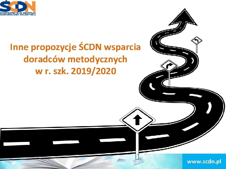 Inne propozycje ŚCDN wsparcia doradców metodycznych w r. szk. 2019/2020 www. scdn. pl 