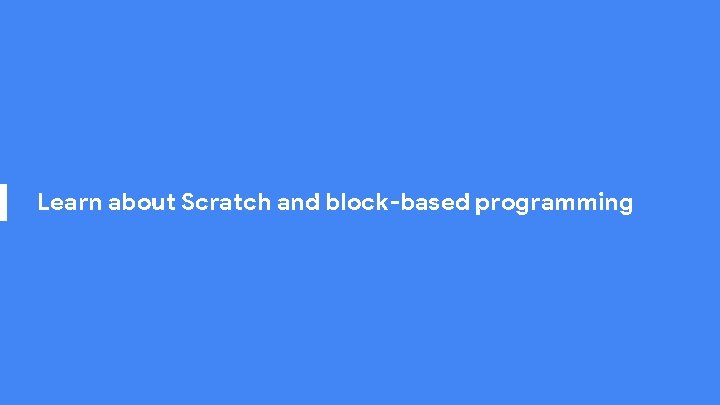 Learn about Scratch and block-based programming 