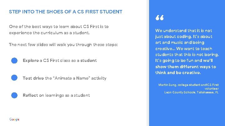 STEP INTO THE SHOES OF A CS FIRST STUDENT One of the best ways