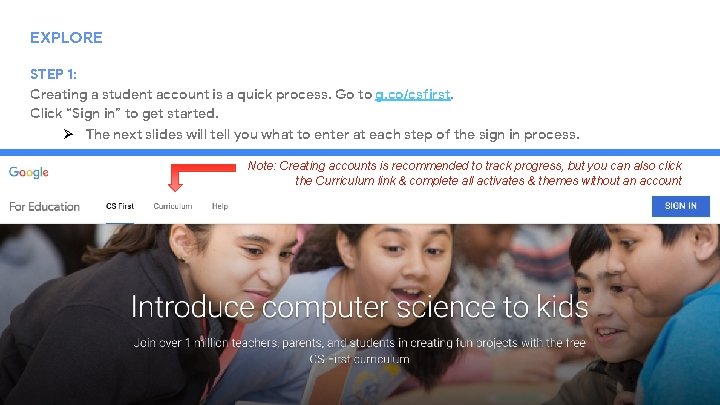 EXPLORE STEP 1: Creating a student account is a quick process. Go to g.