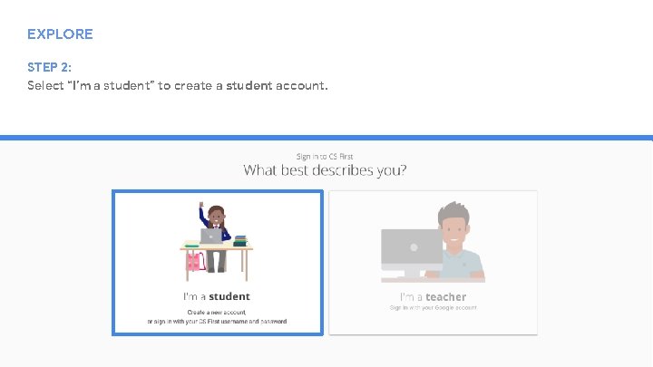 EXPLORE STEP 2: Select “I’m a student” to create a student account. Confidential +