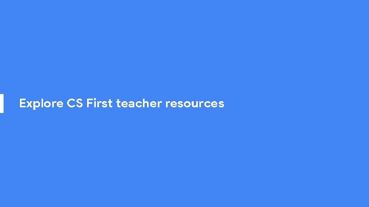 Explore CS First teacher resources 