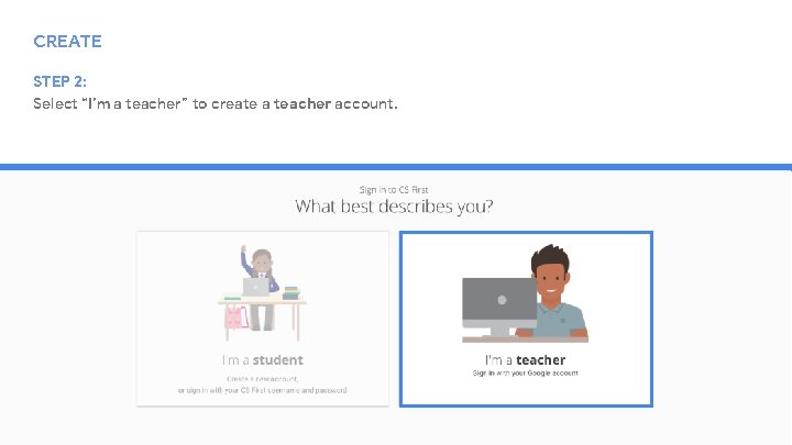 CREATE STEP 2: Select “I’m a teacher” to create a teacher account. Confidential +