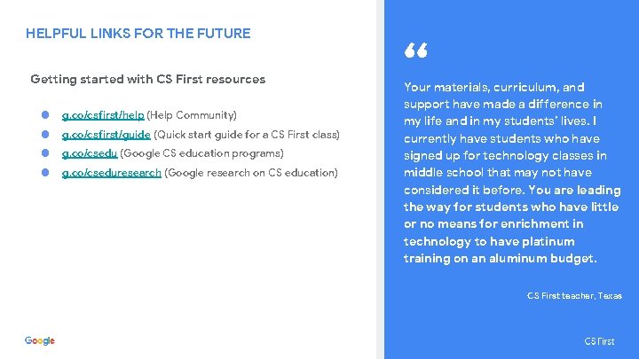 HELPFUL LINKS FOR THE FUTURE Getting started with CS First resources ● g. co/csfirst/help