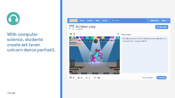 With computer science, students create art (even unicorn dance parties!). 