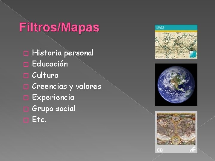 Filtros/Mapas � � � � Historia personal Educación Cultura Creencias y valores Experiencia Grupo